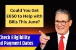 Could You Get £650 to Help with Bills This June?